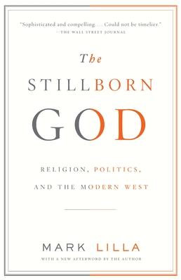 The Stillborn God: Religion, Politics, and the Modern West