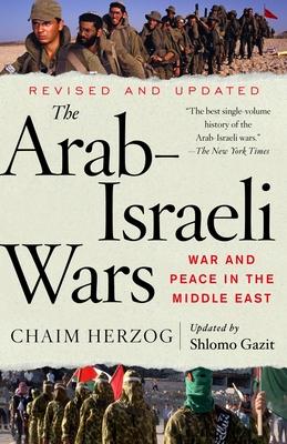 The Arab-Israeli Wars: War and Peace in the Middle East