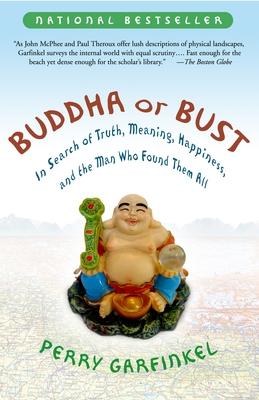 Buddha or Bust: In Search of Truth, Meaning, Happiness and the Man Who Found Them All