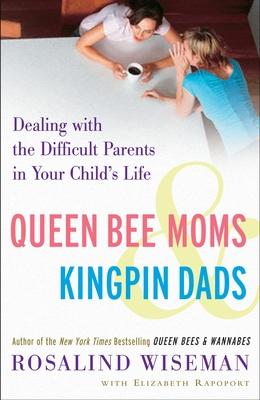 Queen Bee Moms & Kingpin Dads: Dealing with the Difficult Parents in Your Child's Life Subscription