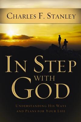 In Step with God: Understanding His Ways and Plans for Your Life