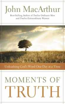 Moments of Truth: Unleashing God's Word One Day at a Time (a 365-Day Devotional)