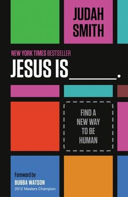 Jesus Is _______.: Find a New Way to Be Human