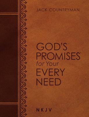 God's Promises for Your Every Need NKJV (Large Text Leathersoft): A Treasury of Scripture for Life