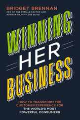 Winning Her Business: How to Transform the Customer Experience for the World's Most Powerful Consumers Subscription
