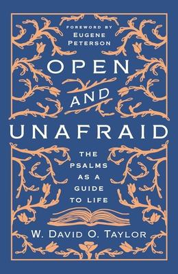 Open and Unafraid: The Psalms as a Guide to Life