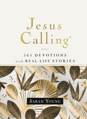 Jesus Calling, 365 Devotions with Real-Life Stories, Hardcover, with Full Scriptures: Encouragement and Reassurance for Daily Life (a 365-Day Devotion