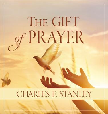 The Gift of Prayer: Discover a Deeper Relationship with God