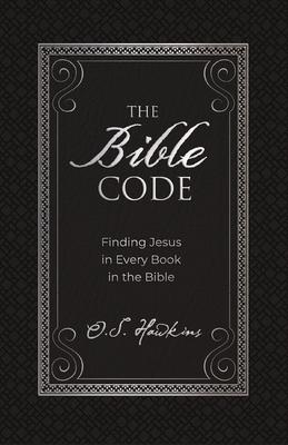 The Bible Code: Finding Jesus in Every Book in the Bible