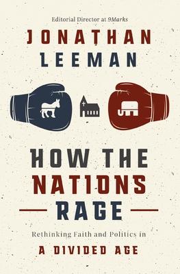 How the Nations Rage: Rethinking Faith and Politics in a Divided Age