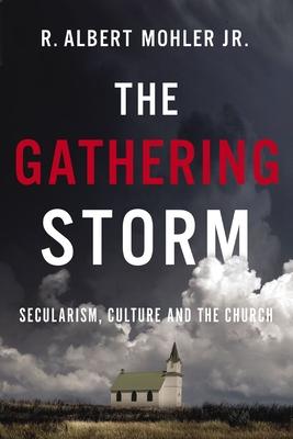 The Gathering Storm: Secularism, Culture, and the Church