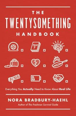 The Twentysomething Handbook: Everything You Actually Need to Know about Real Life