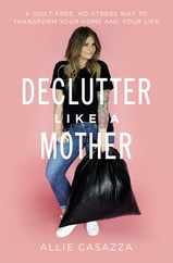 Declutter Like a Mother: A Guilt-Free, No-Stress Way to Transform Your Home and Your Life Subscription