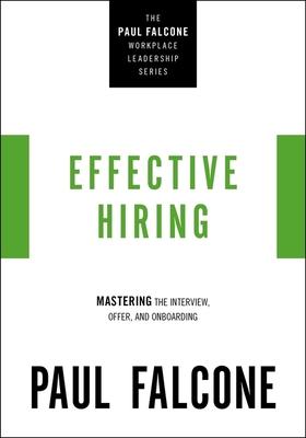 Effective Hiring: Mastering the Interview, Offer, and Onboarding