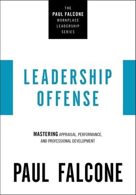 Leadership Offense: Mastering Appraisal, Performance, and Professional Development