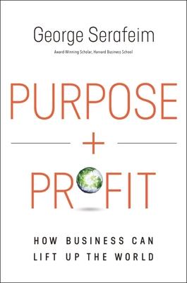 Purpose and Profit: How Business Can Lift Up the World