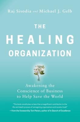 The Healing Organization: Awakening the Conscience of Business to Help Save the World