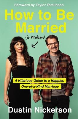 How to Be Married (to Melissa): A Hilarious Guide to a Happier, One-Of-A-Kind Marriage