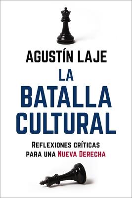 La Batalla Cultural: Reflexiones Crticas Para una Nueva Derecha