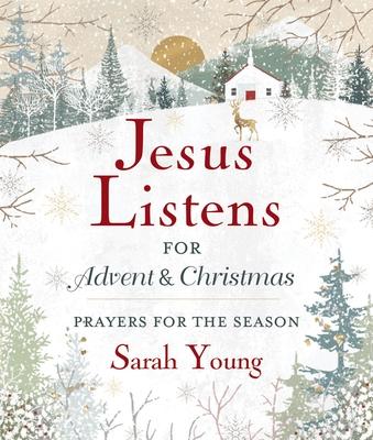 Jesus Listens--For Advent and Christmas, Padded Hardcover, with Full Scriptures: Prayers for the Season (a 40-Day Devotional)