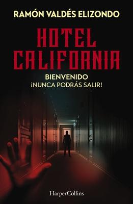 Hotel California: Bienvenido, nunca podrs salir!