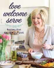 Love Welcome Serve: Recipes That Gather and Give Subscription
