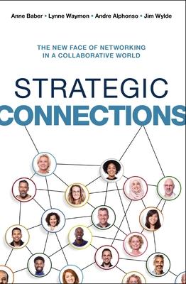 Strategic Connections: The New Face of Networking in a Collaborative World