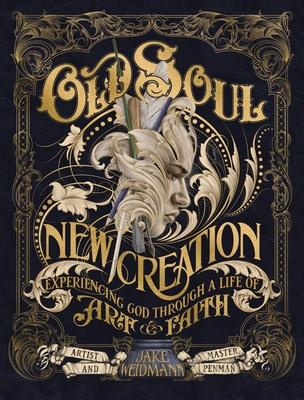 Old Soul, New Creation: Experiencing God Through a Life of Art and Faith - The Perfect Father's Day Gift for Christian Dads Subscription