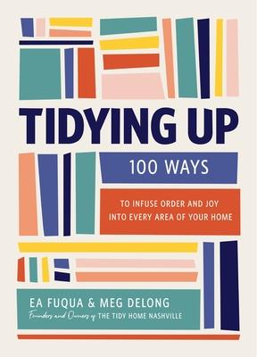 Tidying Up: 100 Ways to Infuse Order and Joy Into Every Area of Your Home Subscription