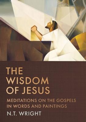 The Wisdom of Jesus: Meditations on the Gospels in Words and Paintings (a 25-Day Devotional)