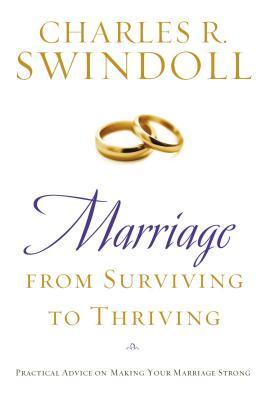 Marriage: From Surviving to Thriving: Practical Advice on Making Your Marriage Strong