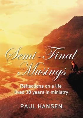 Semi-Final Musings: Reflections on a Life Lived 38 Years in Ministry