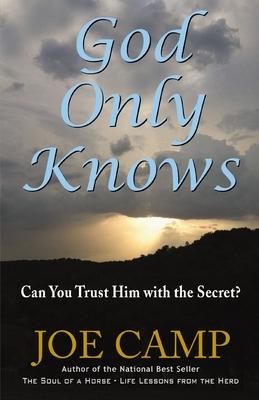 God Only Knows: Can You Trust Him with the Secret?