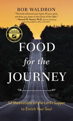 Food for the Journey: 52 Meditations on the Lord's Supper to Enrich Your Soul