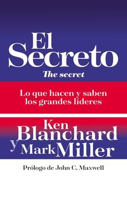 El Secreto: Lo Que Saben Y Hacen Los Grandes Lderes