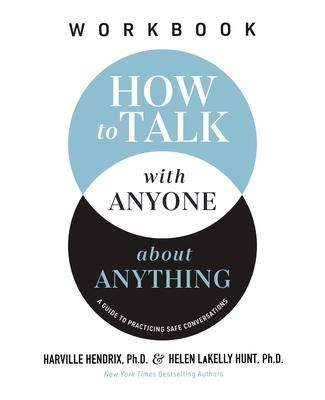 How to Talk with Anyone about Anything Workbook: A Guide to Practicing Safe Conversations