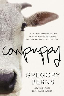 Cowpuppy: An Unexpected Friendship and a Scientist's Journey Into the Secret World of Cows