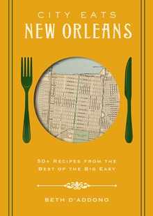 City Eats: New Orleans: 50 Recipes from the Best of Crescent City