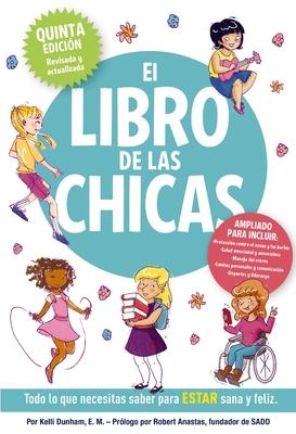 El Libro de Las Chicas: Todo Lo Que Necesitas Saber Para Estar Sana Y Feliz