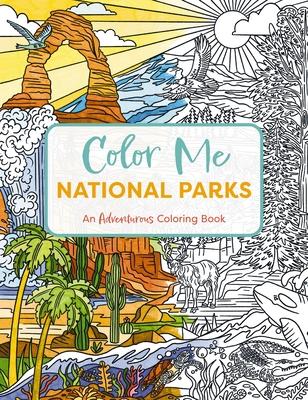 Color Me National Parks: An Adventurous Coloring Book