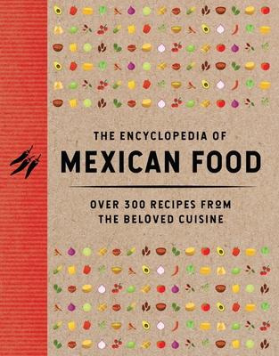 The Encyclopedia of Mexican Food: 350 Recipes from the Beloved Cuisine Subscription