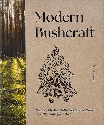 Modern Bushcraft: The Complete Guide to Outdoor Survival, Shelter, Firecraft, Foraging, and More Subscription