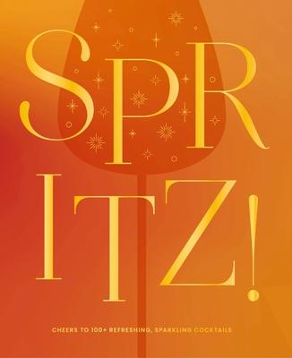 Spritz!: Cheers to 100+ Refreshing, Sparkling Cocktails Subscription