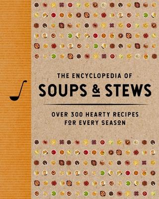 The Encyclopedia of Soups and Stews: Over 300 Hearty Recipes for Every Season Subscription
