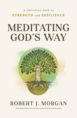 Meditating God's Way: A Christian Path to Strength and Resilience Subscription