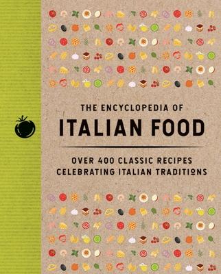 The Encyclopedia of Italian Food: Over 350 Classic Recipes Celebrating Italian Traditions Subscription