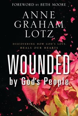 Wounded by God's People: Discovering How God's Love Heals Our Hearts Subscription