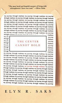 The Center Cannot Hold: My Journey Through Madness