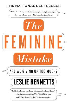 The Feminine Mistake: Are We Giving Up Too Much?