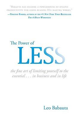 The Power of Less: The Fine Art of Limiting Yourself to the Essential...in Business and in Life